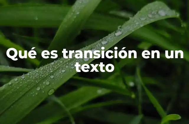 La importancia de las transiciones en la redacción