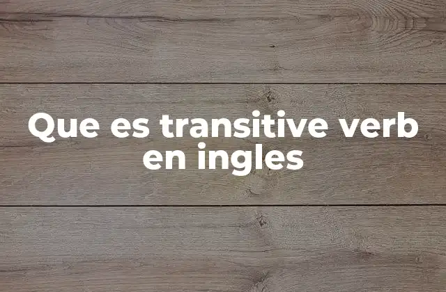 Que es Transitive Verb en Ingles