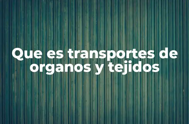 La importancia del transporte seguro en trasplantes