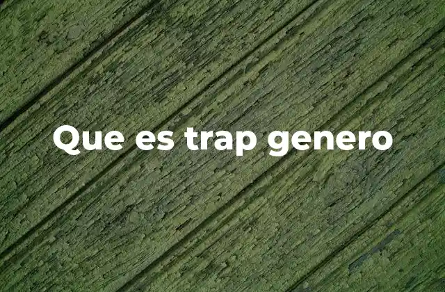 Que es Trap Genero