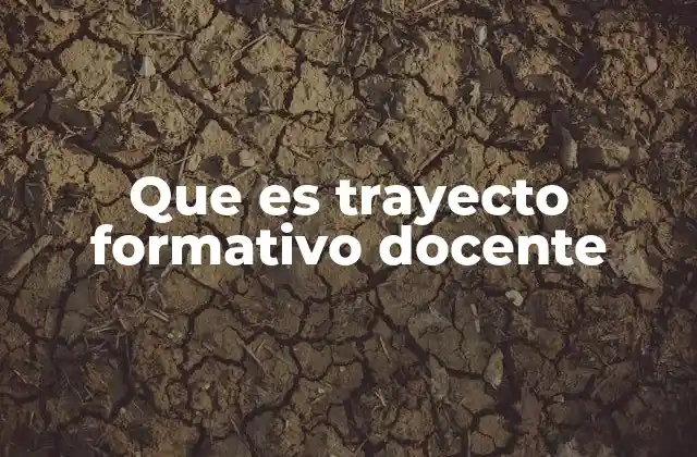 Que es Trayecto Formativo Docente
