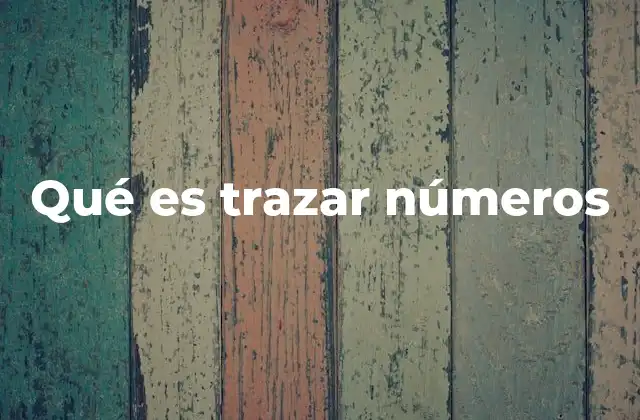 Qué es Trazar Números
