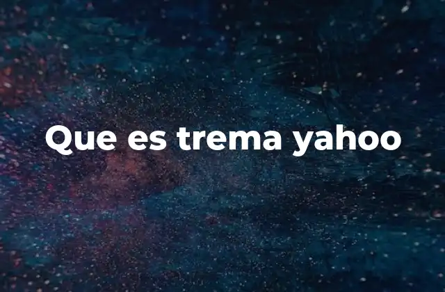Que es Trema Yahoo