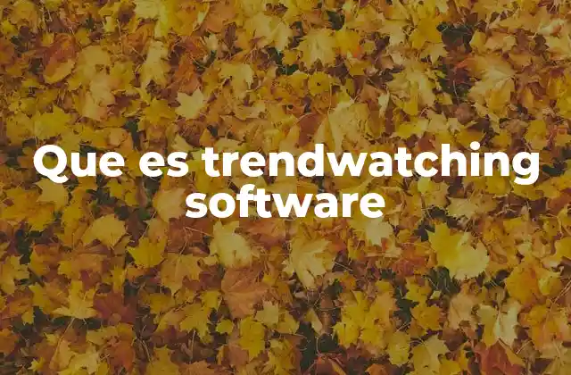 Que es Trendwatching Software