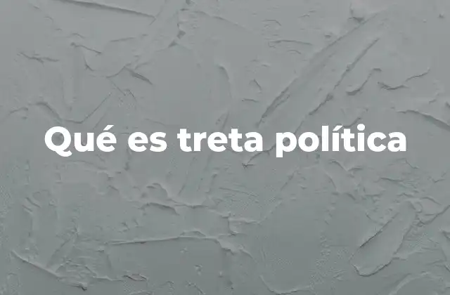 Qué es Treta Política