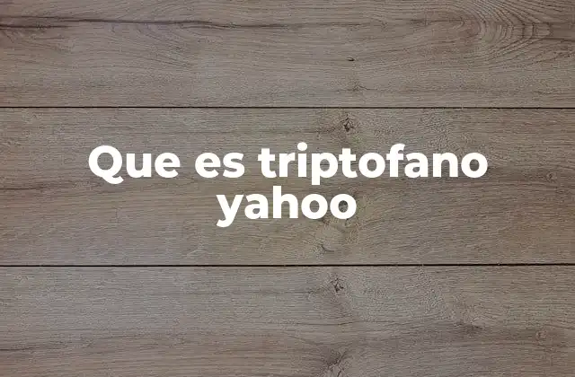 Que es Triptofano Yahoo