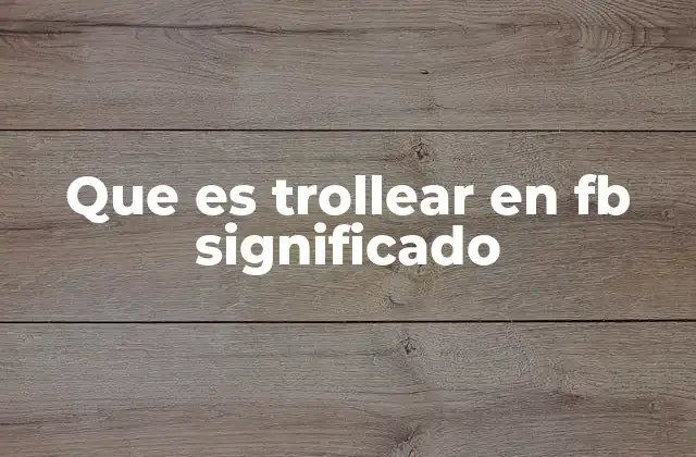 Que es Trollear en Fb Significado