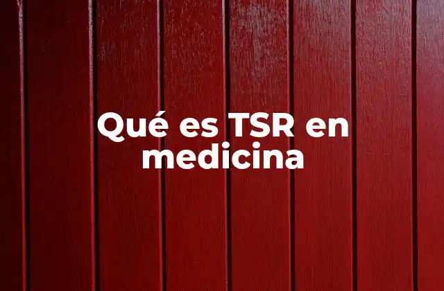 Qué es Tsr en Medicina
