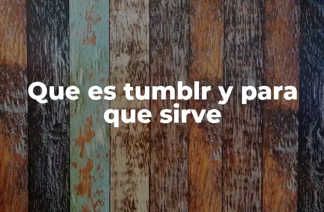 Que es Tumblr y para que Sirve
