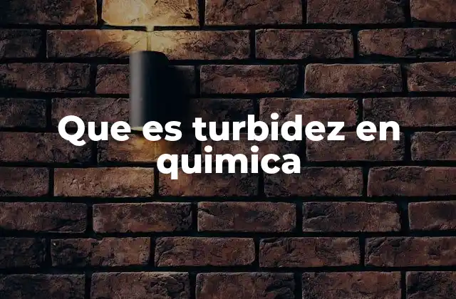Que es Turbidez en Quimica 2 La importancia de la turbidez en el análisis de agua