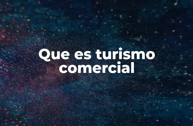 Que es Turismo Comercial