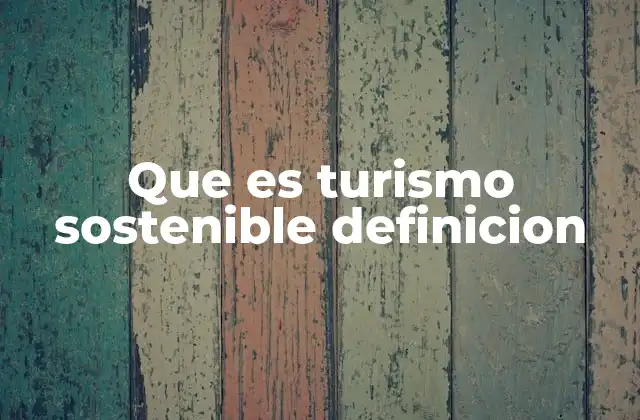 Que es Turismo Sostenible Definicion
