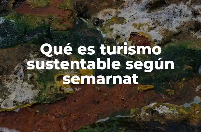 El turismo sustentable como herramienta para la conservación ambiental