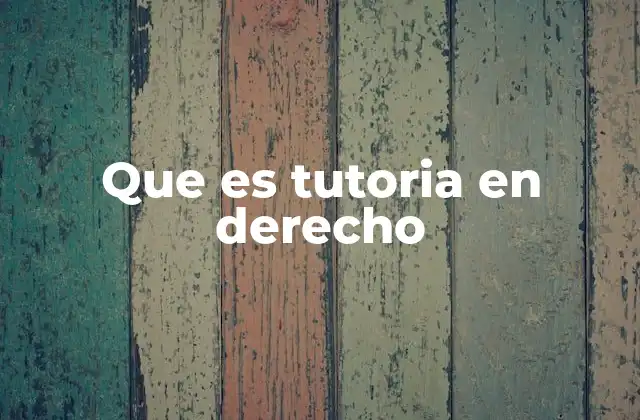 Que es Tutoria en Derecho