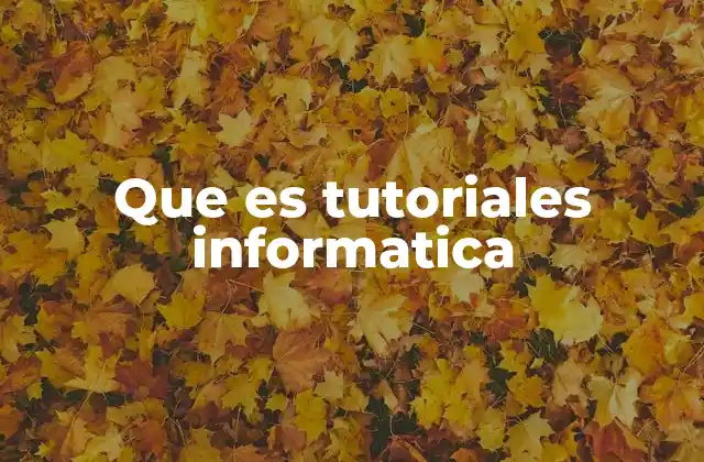La importancia de aprender con tutoriales en el ámbito digital