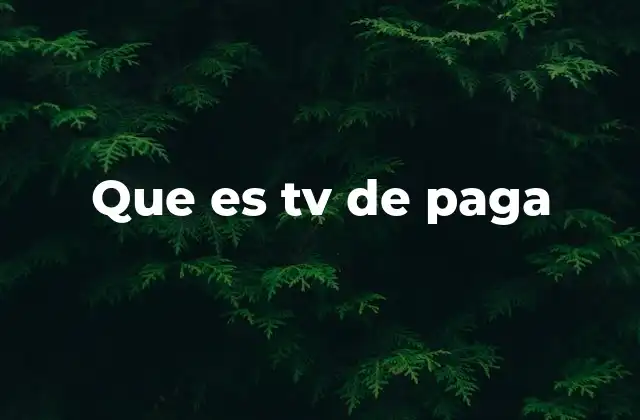 Que es Tv de Paga