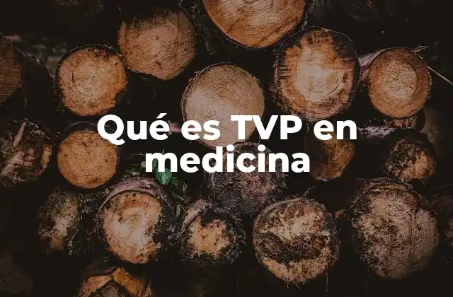 Qué es Tvp en Medicina