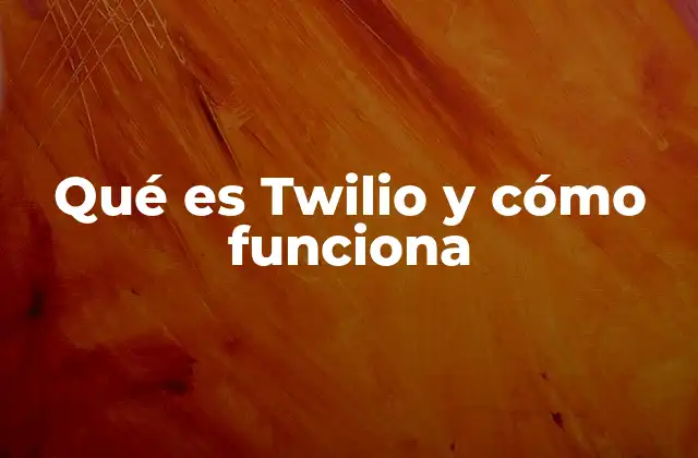 La evolución de las comunicaciones digitales y el rol de Twilio