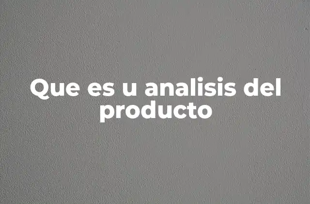 Que es u Analisis Del Producto