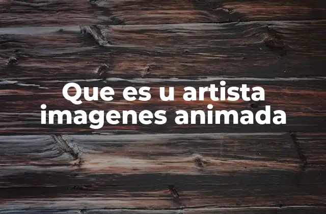 Que es u Artista Imagenes Animada