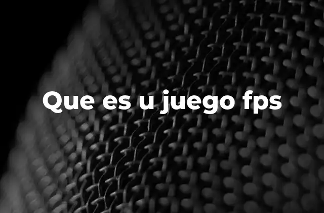 Que es u Juego Fps