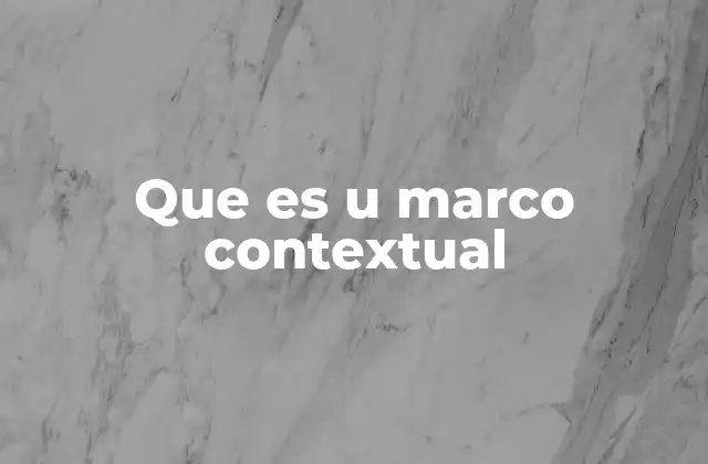 Que es u Marco Contextual