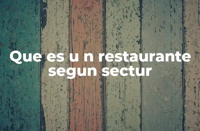 Que es u N Restaurante Segun Sectur