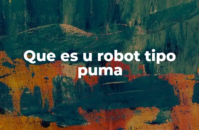 Que es u Robot Tipo Puma