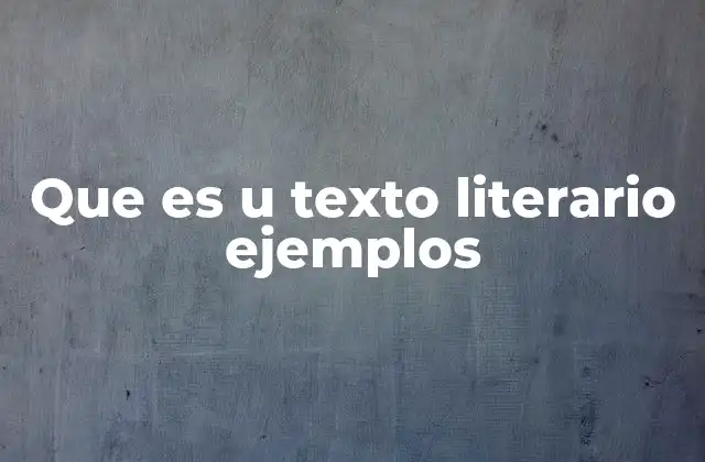 Que es u Texto Literario Ejemplos