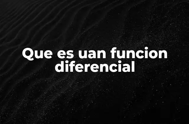 Que es Uan Funcion Diferencial