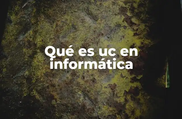 Qué es Uc en Informática