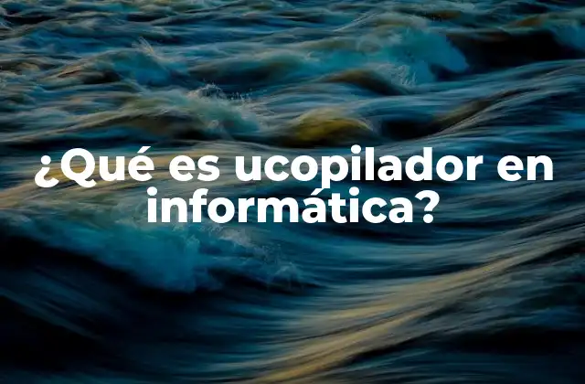 ¿qué es Ucopilador en Informática?