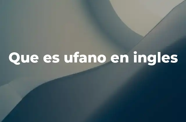 Que es Ufano en Ingles