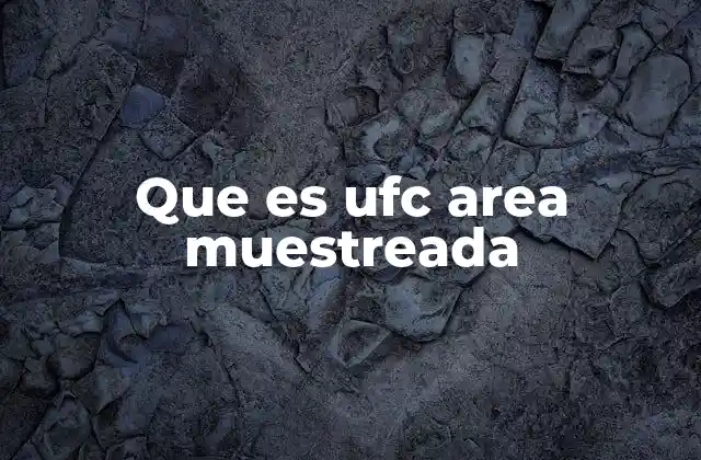 Que es Ufc Area Muestreada