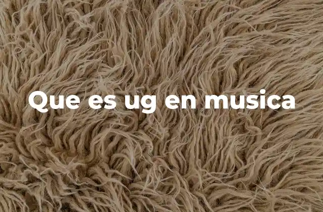 Que es Ug en Musica