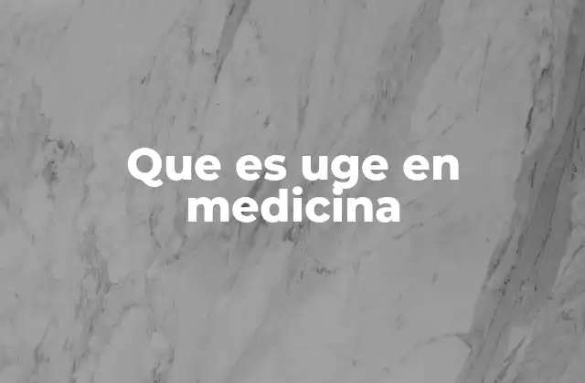 Que es Uge en Medicina