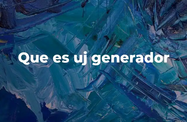 Que es Uj Generador