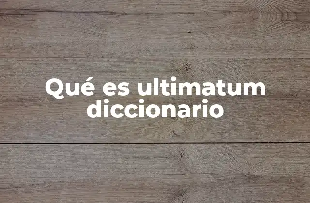 Qué es Ultimatum Diccionario