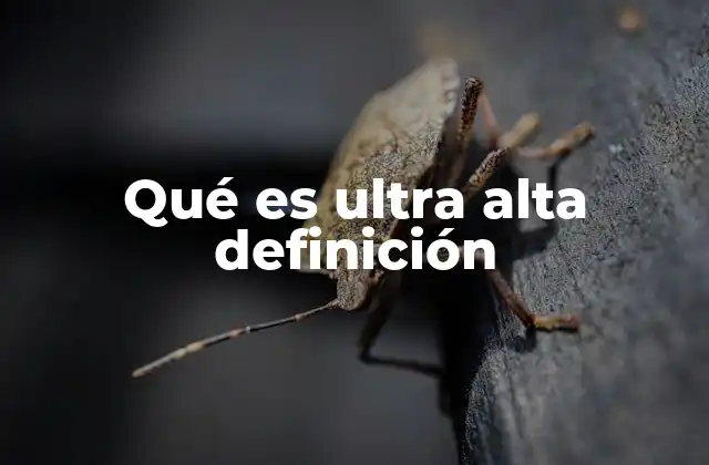 Qué es Ultra Alta Definición 2 La evolución de las resoluciones en la pantalla