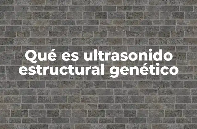 La intersección entre genética y ultrasonografía en diagnóstico