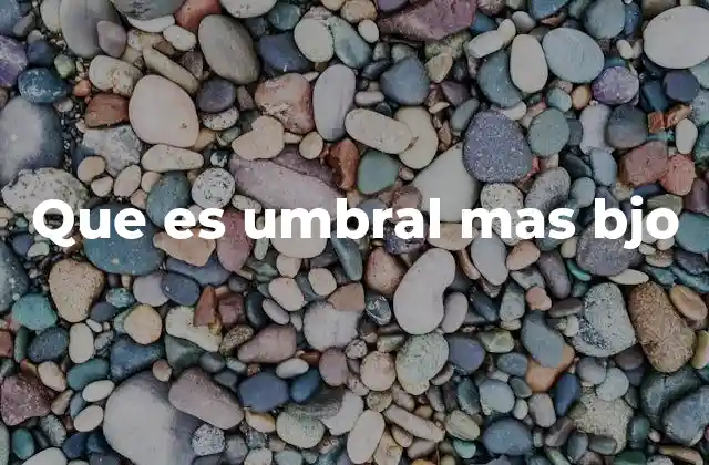 Que es Umbral mas Bjo