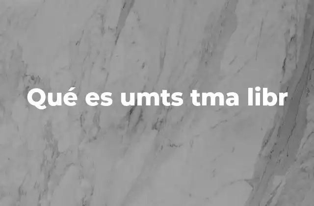 Qué es Umts Tma Libr