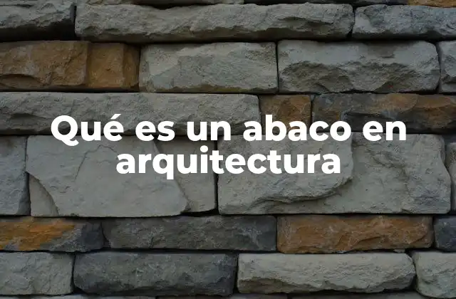 Qué es un Abaco en Arquitectura