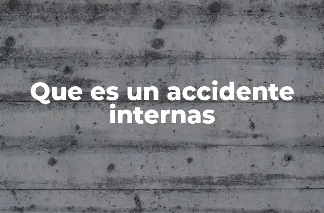 Accidentes internos en el entorno empresarial