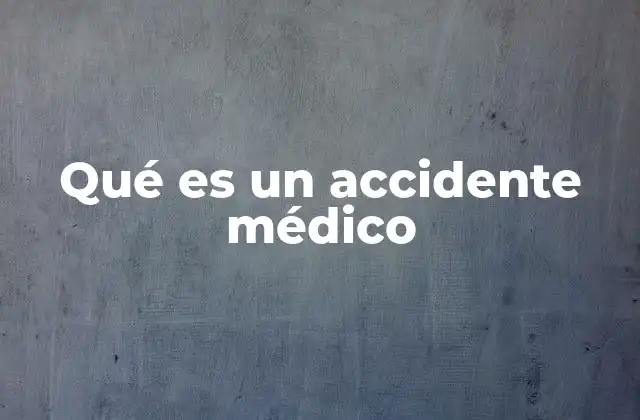 Cómo se diferencia un accidente médico de una complicación clínica