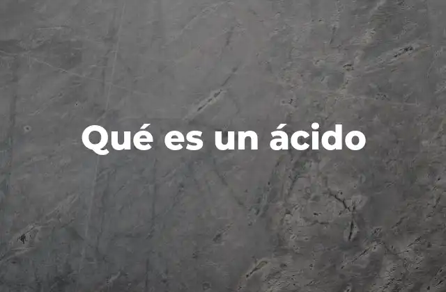 Qué es un Ácido