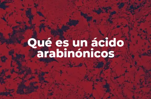 Qué es un Ácido Arabinónicos