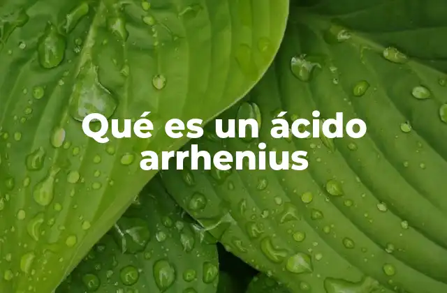 Qué es un Ácido Arrhenius