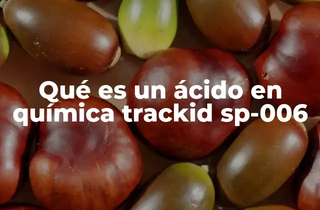 Qué es un Ácido en Química Trackid Sp-006