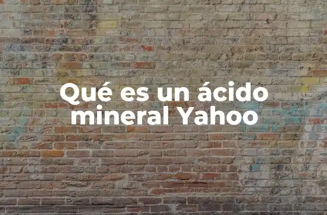 Qué es un Ácido Mineral Yahoo